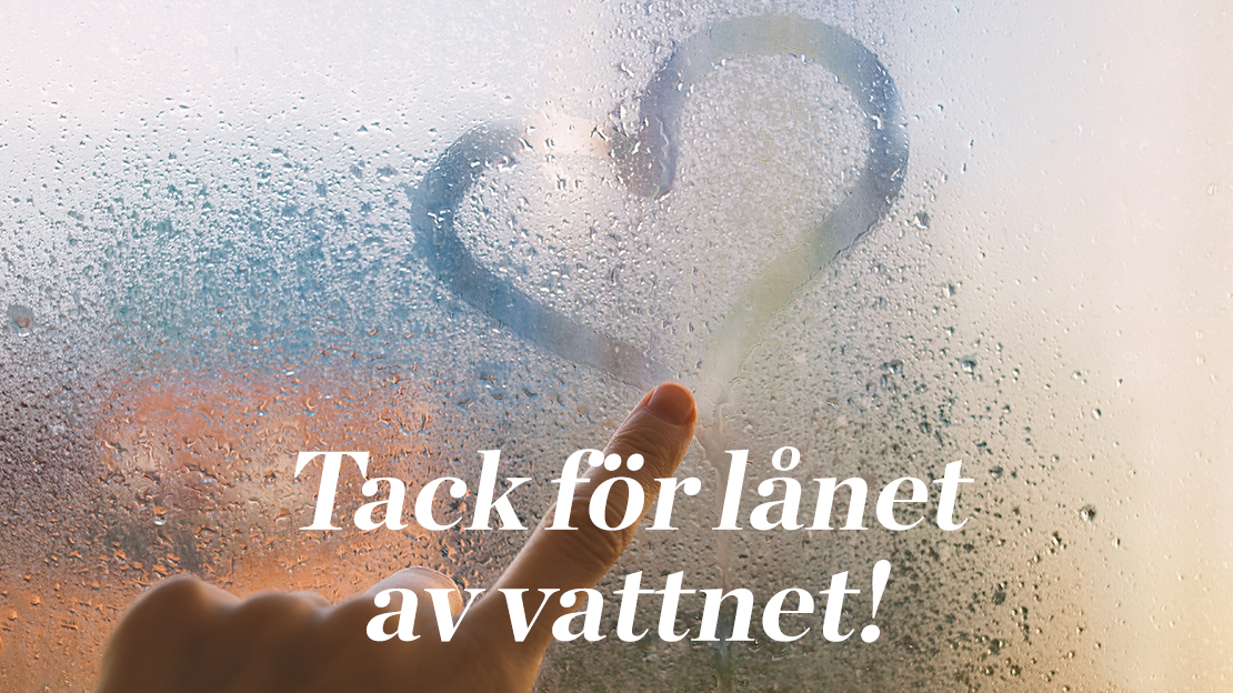 Text: Tack för lånet av vattnet